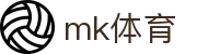 mk(体育科技有限公司)体育·官方网站